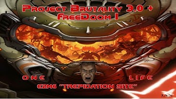 Project Brutality 3.0  + FreeDoom I - E2M6 - TREPIDATION SITE - ONE LIFE RUN
