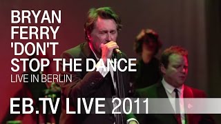Bryan Ferry 'Don't Stop The Dance' live in Berlin chords