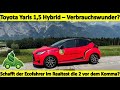 Toyota Yaris 1,5 VVT-i Hybrid - Das 2-Liter Auto? Der reale Verbrauchs-Test.