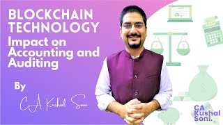 Impact of Blockchain on Accounting and Auditing | Blockchain Accounting | CA Kushal Soni