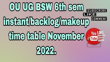 OU UG BSW 6th sem instant/backlog/makeup time table nov 2022 #bsw #6thsem #ug #ou