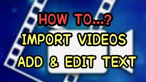 HOW TO IMPORT A VIDEO, ADD & EDIT TEXT USING POWER DIRECTOR ON YOUR ANDROID PHONE