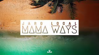 Video thumbnail of "Jaro Local - Mama Ways (Audio)"
