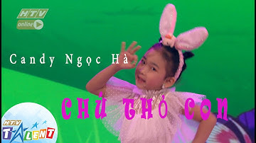 CHÚ THỎ CON |  CANDY NGỌC HÀ |  HTV TALENT OFFICIAL