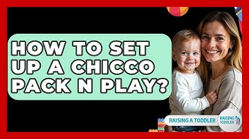 How To Set Up A Chicco Pack N Play? - Raising A Toddler