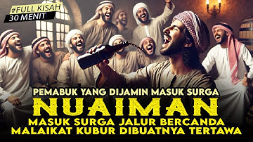 Kumpulan Kisah Lucu Nuaiman PEMABUK Yang Dijamin Masuk Surga | Cerita Pengantar Tidur, Kisah Islami