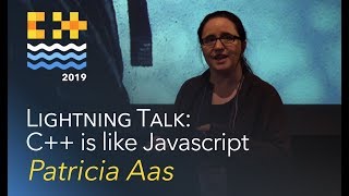 Lightning Talk: C++ is like Javascript - Patricia Aas [C++ on Sea 2019]
