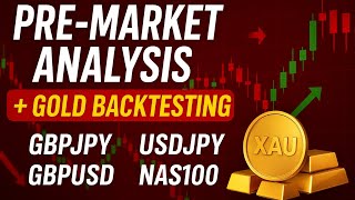 🪙 Gold Backtesting & Pre-Market Analysis + 📊 GBPJPY, USDJPY, GBPUSD & NAS100 Pre-Market 🚀