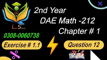 2nd Year DAE Math -212 Chapter 1 Exercise # 1.1 Question No 12 | DAE Applied Mathematics