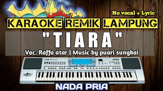 TIARA - KARAOKE REMIX LAMPUNG - NADA PRIA