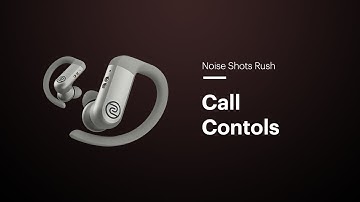How to Manage Calls & Activate Voice Assistant: Noise Shots Rush