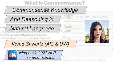 Commonsense Knowledge and Reasoning in Natural Language / Vered Shwartz (AI2 & UW)