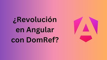 DomRef en Angular (RFC): ¡Adiós a elementRef!