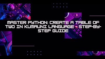 Master Python: Create a Table of Two in Kumauni Language – Step-by-Step Guide