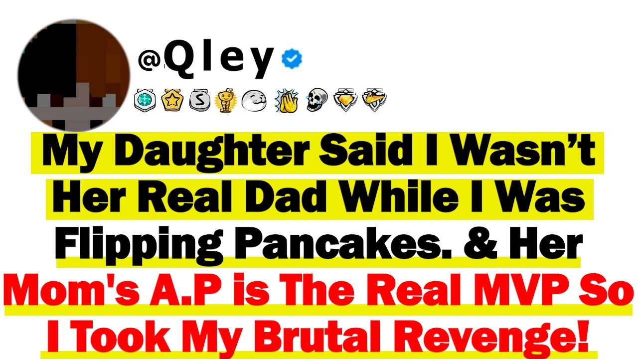 My Daughter Said I Wasn’t Her Real Dad While I Was Flipping Pancakes & Her Mom's A.P is The Real MVP
