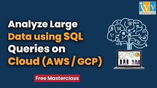 Run SQL Queries on Cloud | SQL on AWS, Google Cloud Platform | BigQuery on GCP | Ivy Pro School