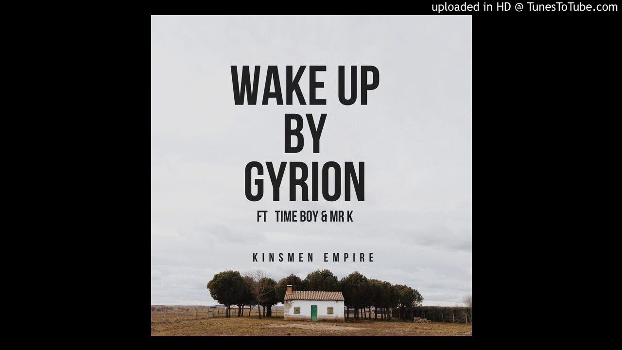 Wake up - Gyrion x Tyme boi xMr kay