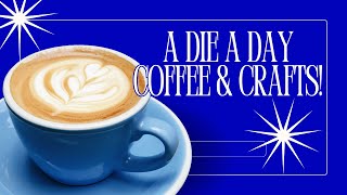ADAD Installment 068 Coffee & Crafts #adieaday