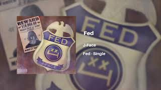 J-Face - Fed Official Audio