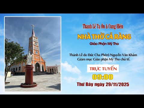TRỰC TIẾP THÁNH LỄ TẠ ƠN CUNG HIẾN NHÀ THỜ CẢ RÀNG GP MỸ THO