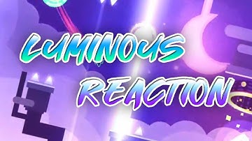 Luminous Reaction by Xender Game | Geometry Dash 2.11