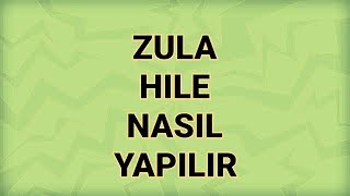 Zula Nasil Hile Açilir