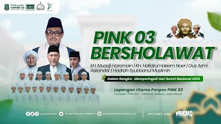 PINK 03 BERSHOLAWAT BERSAMA GUS AZMI & SYUBBANUL MUSLIMIN | HSN 2024 || PONPES PINK 03 || 27/10/2024