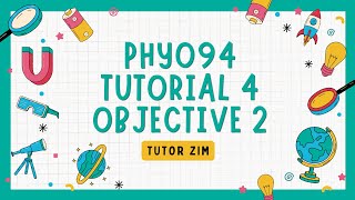 PHY094 Tutorial 4 | Objective 2