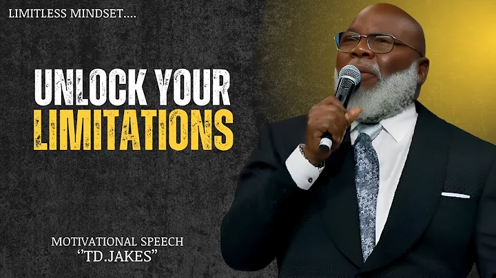UNLOCK YOUR LIMITATIONS: THE BEST MOTIVATIONAL SPEAKER BY TD JAKES