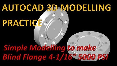 AutoCAD 3D Modelling Practice | BLIND FLANGE | 4-1/16" 5000 PSI