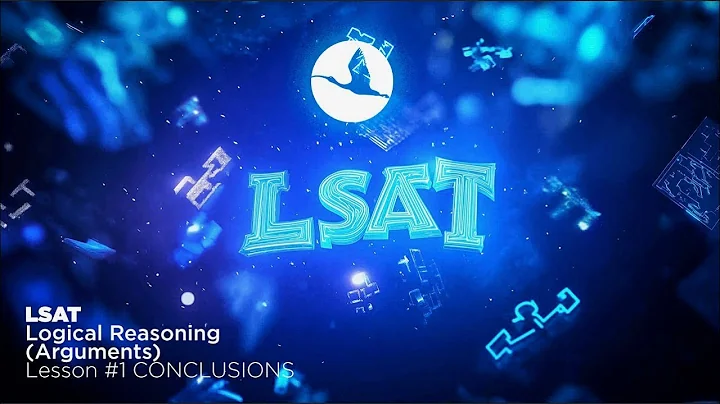 LSAT Logical Reasoning (Arguments) Lesson #1 CONCLUSIONS