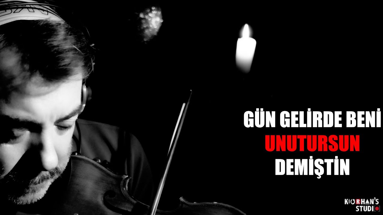 GÜN GELİR DE BENİ UNUTURSUN DEMİŞTİN ( UNUTAMAM SENİ )