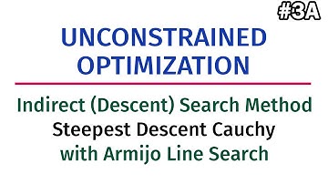 Unconstrained Optimization #3A: Descent Search Method - Steepest Cauchy with Armijo Line Search