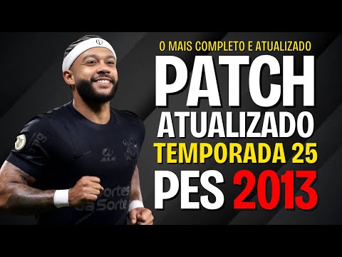 PATCH BMPES PES 2013 COM BRASILEIRÃO SÉRIE A&B 100% ATUALIZADO 2025 COM PLACARES REAIS, FACES E KITS