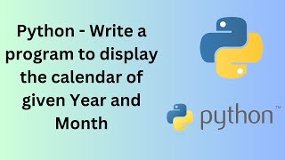 Python - Write a program to display Calendar of given month and Year