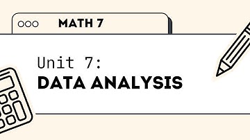 Math 7 Unit 7: Data Analysis