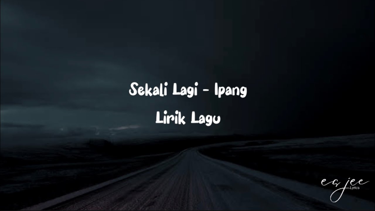 Lirik Lagu Sekali Lagi - Ipang Lirik Lagu Sekali Lagi - Ipang
