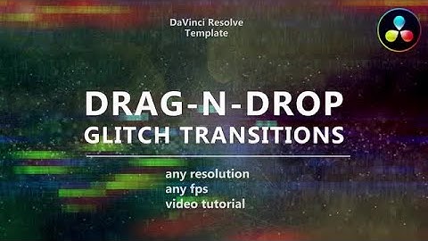Drag-N-Drop Glitch Transitions DaVinci Resolve Templates