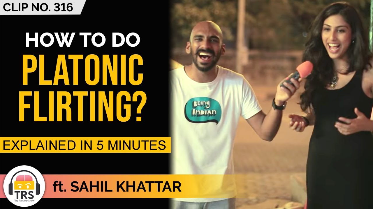 How To Do Platonic Flirting - Detailed Analysis In 5 Minutes ft. @Khattarnaak | TheRanveerShow