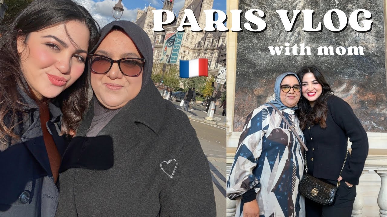 Me & My Mom Vlog: One Month in Paris 🇫🇷 | دوزوا معانا شهر فباريس