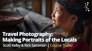 Travel Photography: Making Portraits of the Locals with Scott Kelby and Rick Sammon