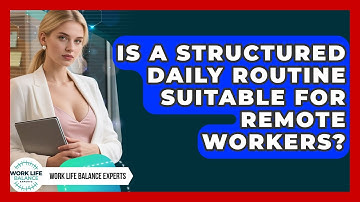 Is a Structured Daily Routine Suitable for Remote Workers? | Work Life Balance Experts News