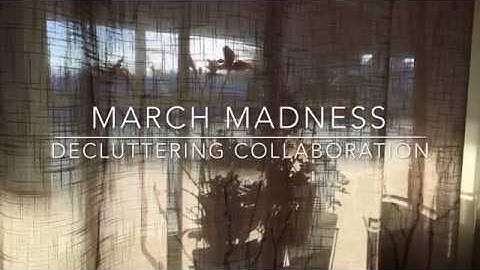 March Madness/ Decluttering collab intro