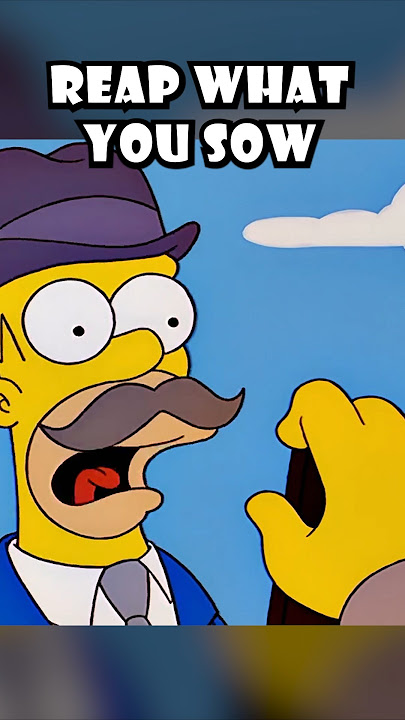 Reap what you sow #simpsons