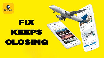 How To Fix And Solve Expedia App Keeps Closing | Final Solution