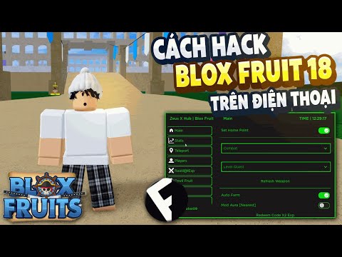 Cách Hack Blox Fruits 18 Trên Điện Thoại (AUTO FARM, AUTO RAID, MORE ) Không Bị kick