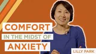 3 Truths to Find Comfort in the Midst of Anxiety | Lilly Park