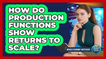 How Do Production Functions Show Returns to Scale?