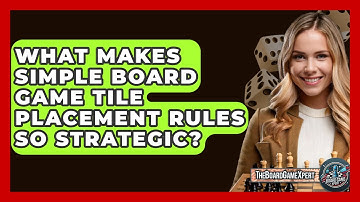 What Makes Simple Board Game Tile Placement Rules So Strategic? - The Board Game Xpert