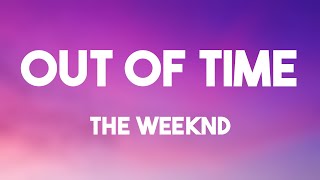 Out of Time - The Weeknd /Lyric Video/ 💴
